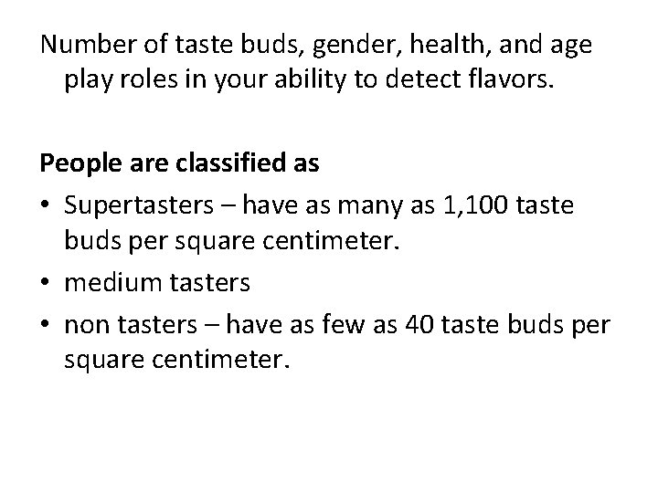 Number of taste buds, gender, health, and age play roles in your ability to