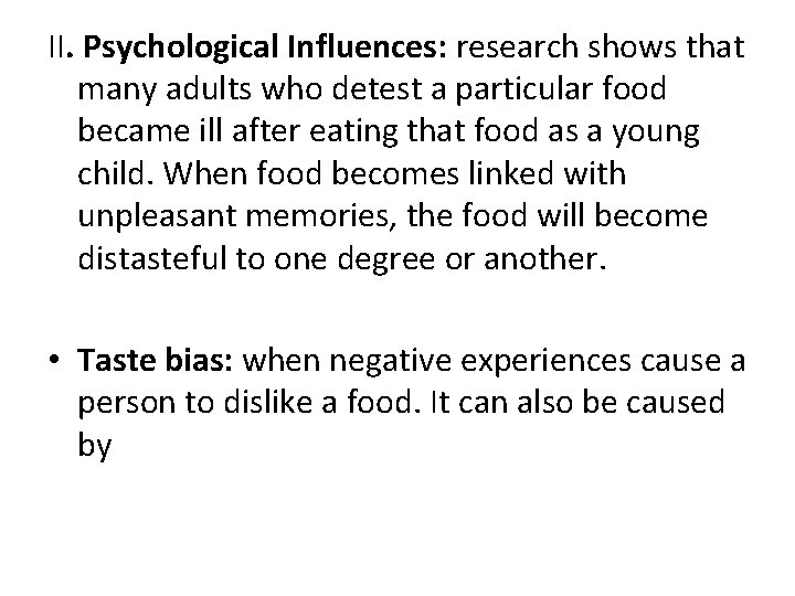 II. Psychological Influences: research shows that many adults who detest a particular food became