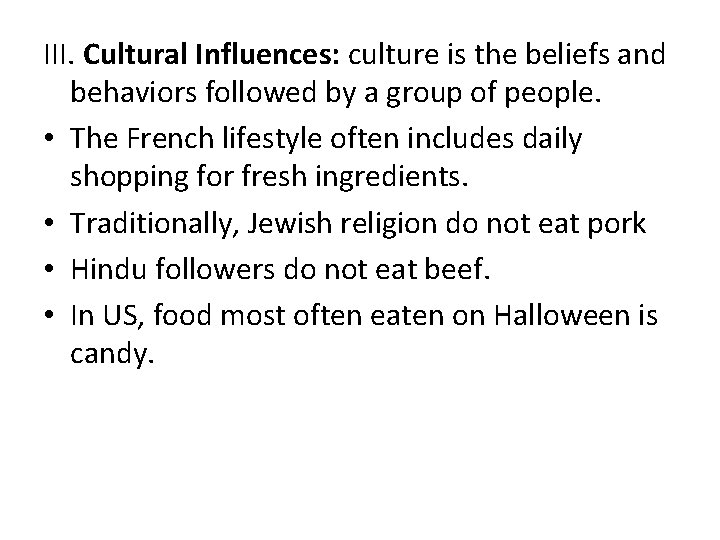 III. Cultural Influences: culture is the beliefs and behaviors followed by a group of