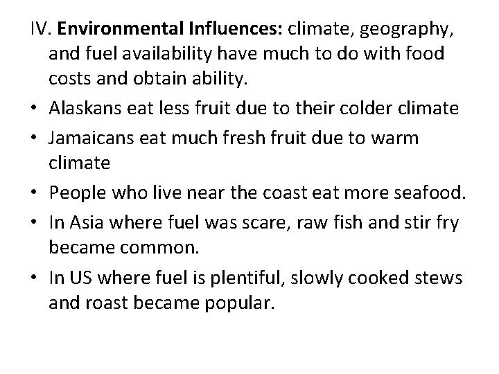 IV. Environmental Influences: climate, geography, and fuel availability have much to do with food