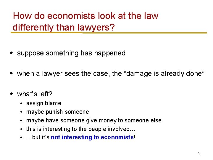 How do economists look at the law differently than lawyers? w suppose something has