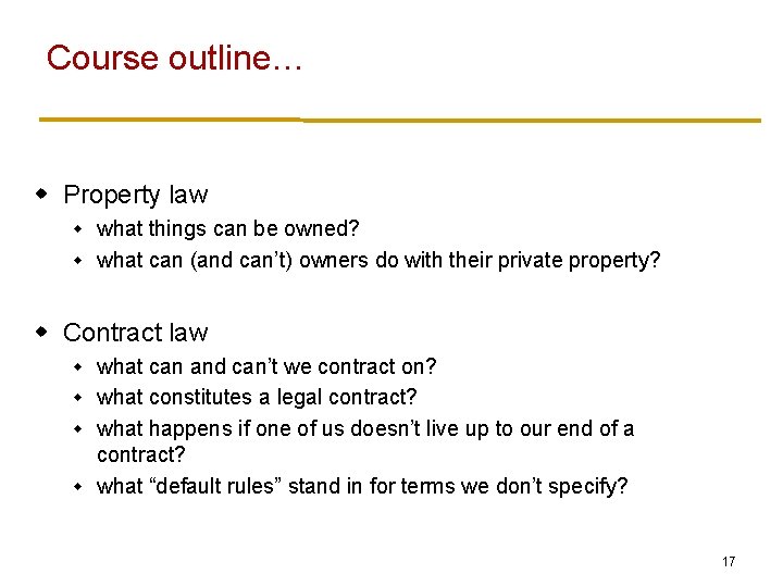 Course outline… w Property law what things can be owned? w what can (and
