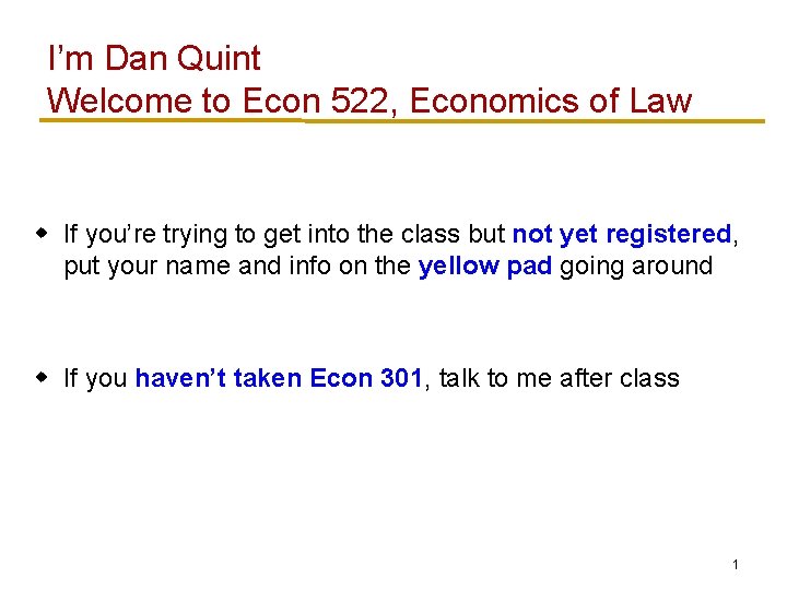 I’m Dan Quint Welcome to Econ 522, Economics of Law w If you’re trying