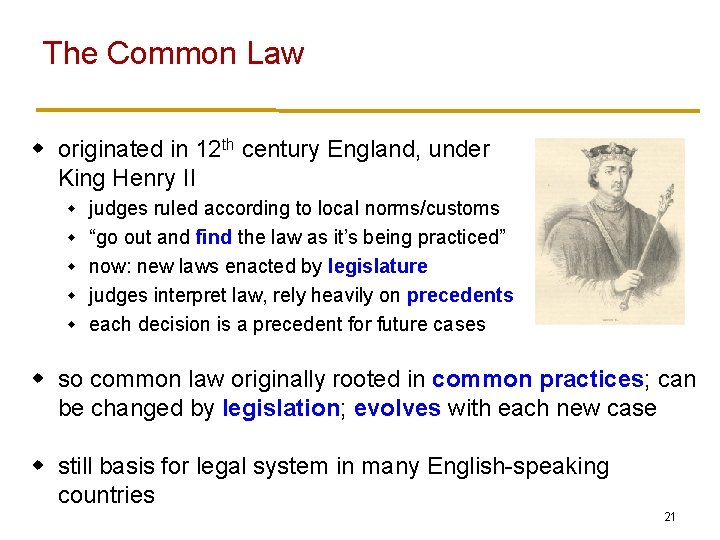 The Common Law w originated in 12 th century England, under King Henry II
