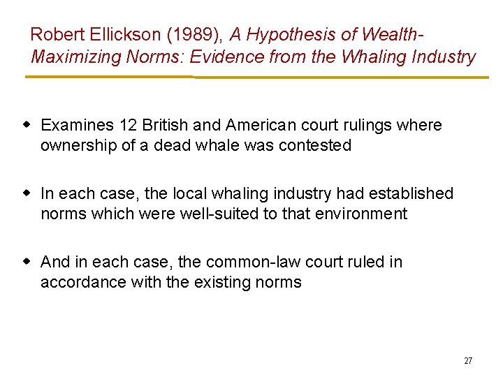 Robert Ellickson (1989), A Hypothesis of Wealth. Maximizing Norms: Evidence from the Whaling Industry