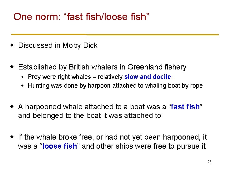 One norm: “fast fish/loose fish” w Discussed in Moby Dick w Established by British