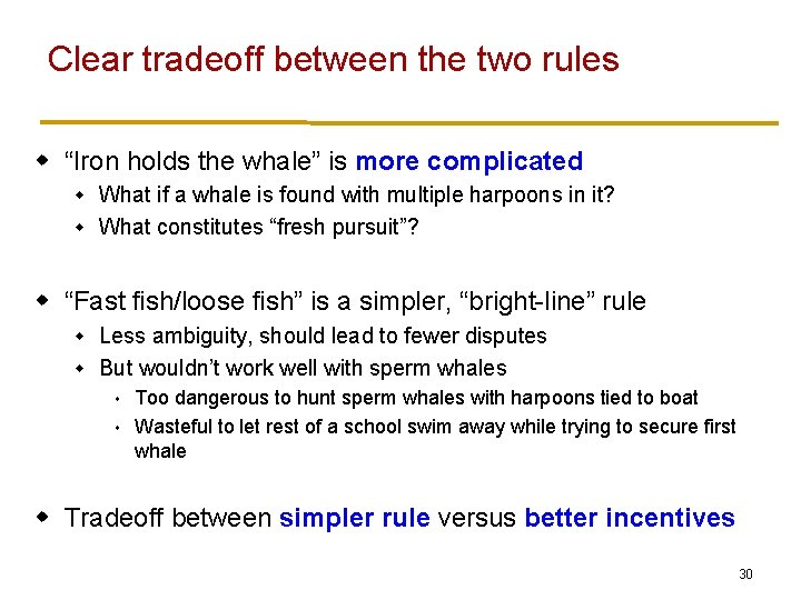 Clear tradeoff between the two rules w “Iron holds the whale” is more complicated