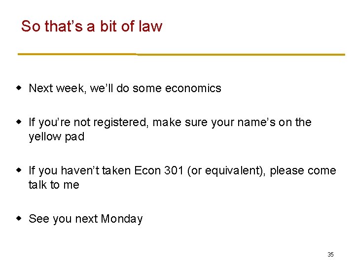 So that’s a bit of law w Next week, we’ll do some economics w