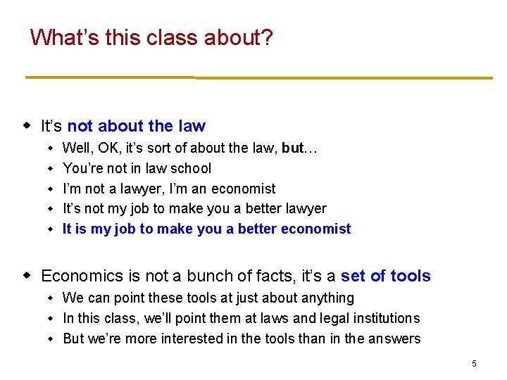 What’s this class about? w It’s not about the law w w Well, OK,