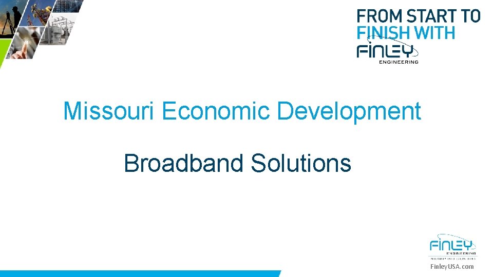 Missouri Economic Development Broadband Solutions Finley. USA. com 