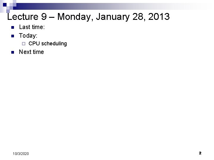 Lecture 9 – Monday, January 28, 2013 n n Last time: Today: ¨ n