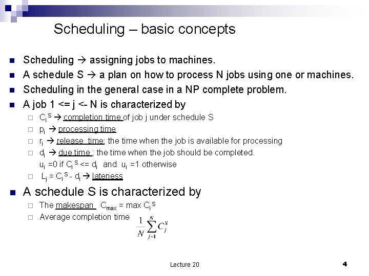 Scheduling – basic concepts n n Scheduling assigning jobs to machines. A schedule S