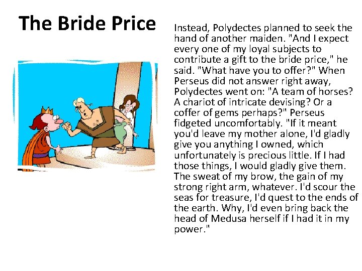 The Bride Price Instead, Polydectes planned to seek the hand of another maiden. "And