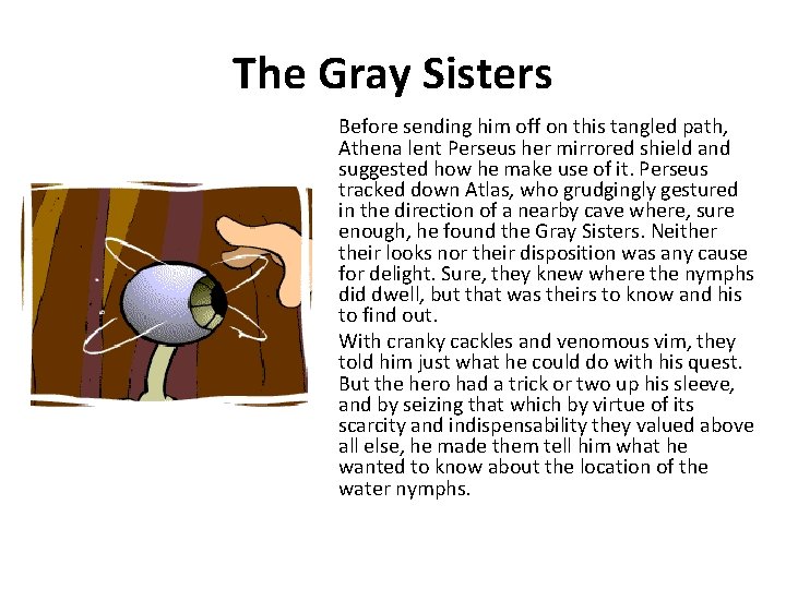 The Gray Sisters Before sending him off on this tangled path, Athena lent Perseus