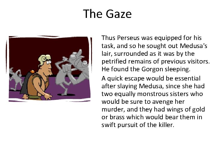 The Gaze Thus Perseus was equipped for his task, and so he sought out