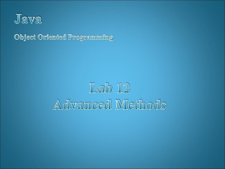 Java Object Oriented Programming Lab 12 Advanced Methods 