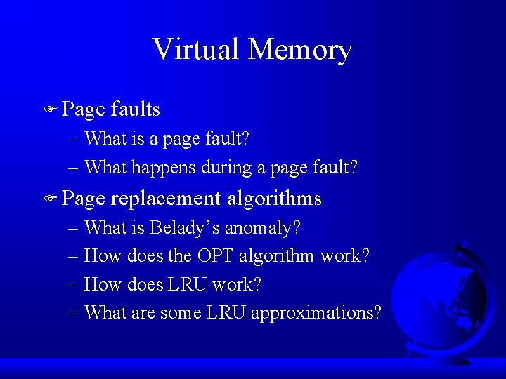 Virtual Memory F Page faults – What is a page fault? – What happens