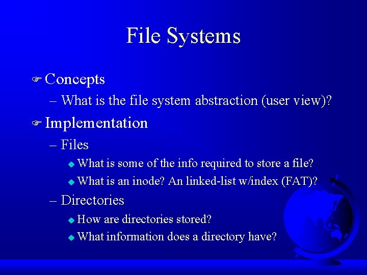 File Systems F Concepts – What is the file system abstraction (user view)? F
