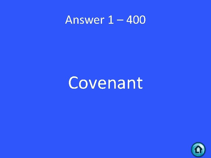 Answer 1 – 400 Covenant 