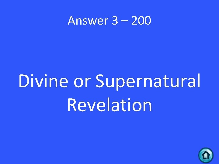 Answer 3 – 200 Divine or Supernatural Revelation 