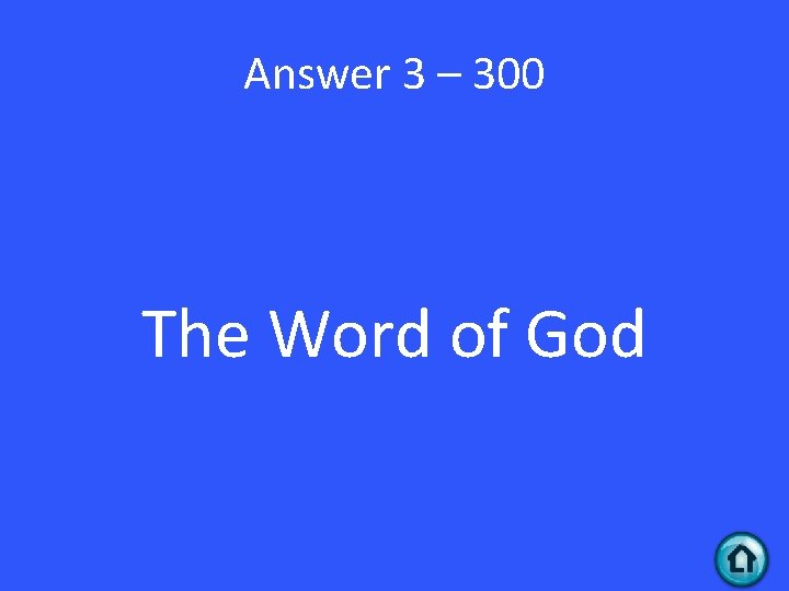 Answer 3 – 300 The Word of God 