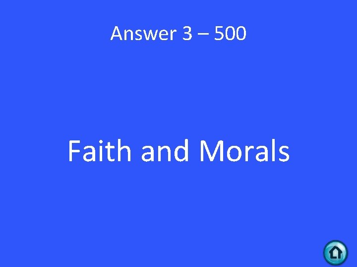 Answer 3 – 500 Faith and Morals 