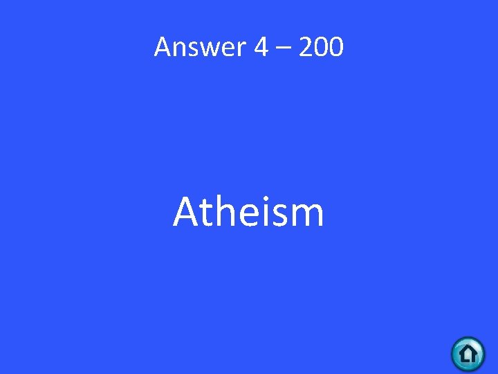 Answer 4 – 200 Atheism 