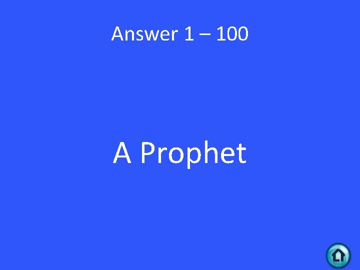 Answer 1 – 100 A Prophet 