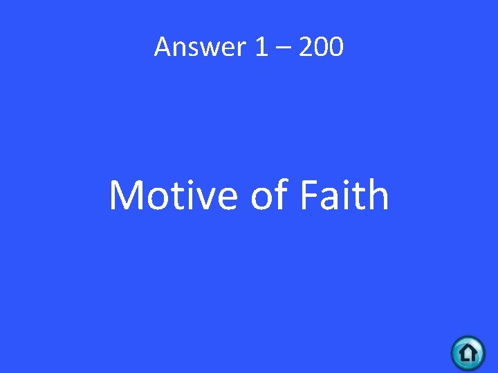 Answer 1 – 200 Motive of Faith 