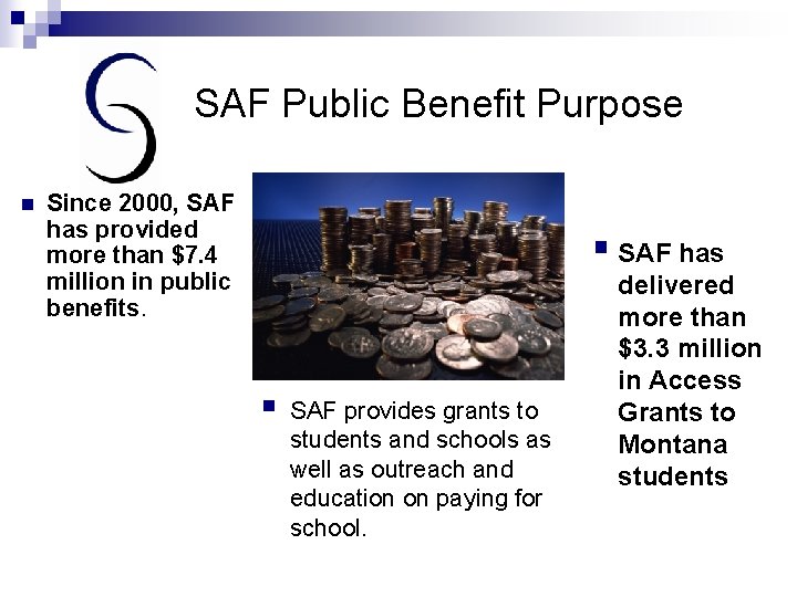 SAF Public Benefit Purpose n Since 2000, SAF has provided more than $7. 4