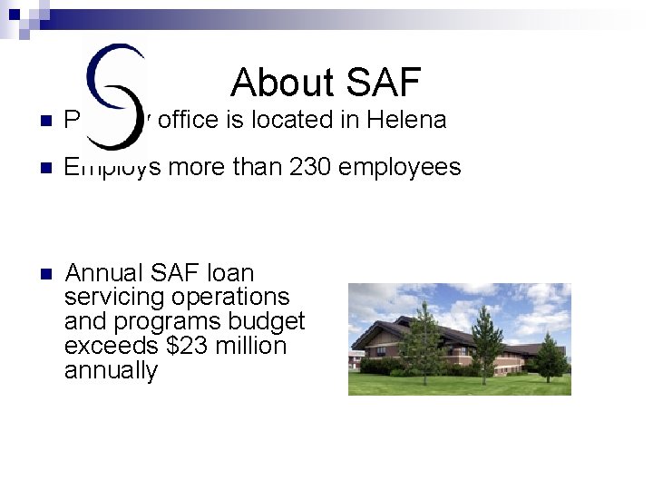 About SAF n Primary office is located in Helena n Employs more than 230