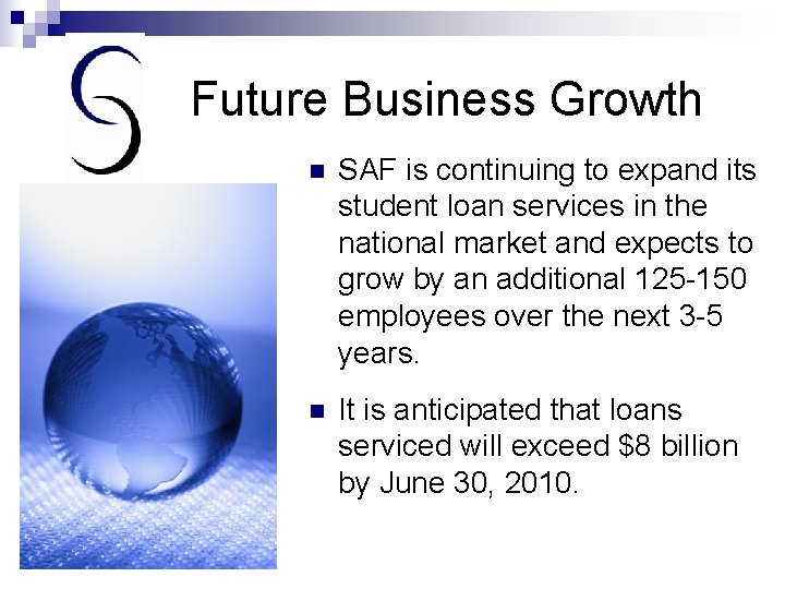 Future Business Growth n SAF is continuing to expand its student loan services in