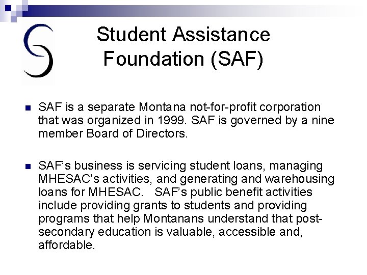 Student Assistance Foundation (SAF) n SAF is a separate Montana not-for-profit corporation that was