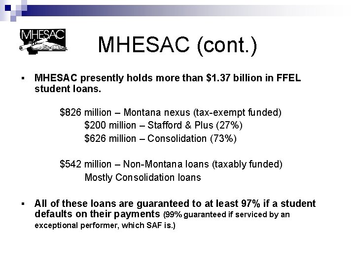 MHESAC (cont. ) ▪ MHESAC presently holds more than $1. 37 billion in FFEL