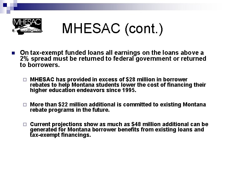MHESAC (cont. ) n On tax-exempt funded loans all earnings on the loans above