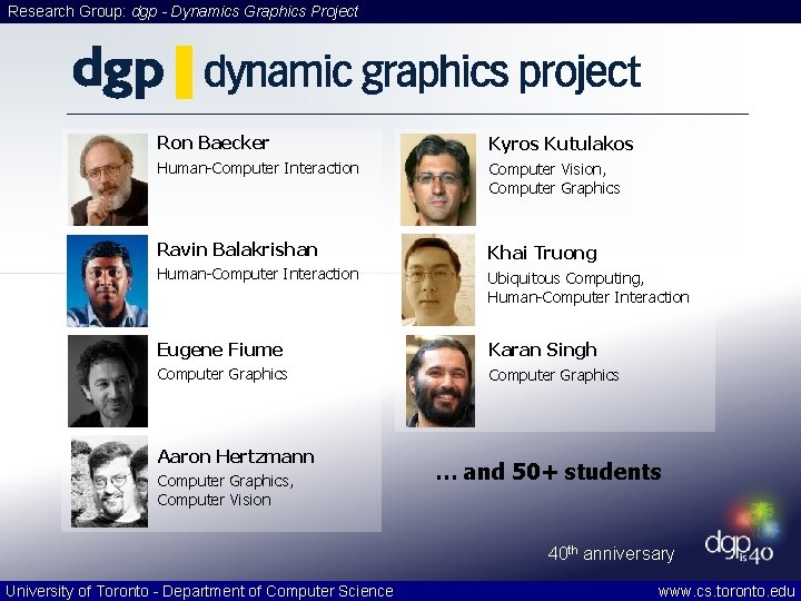 Research Group: dgp - Dynamics Graphics Project Ron Baecker Kyros Kutulakos Human-Computer Interaction Computer