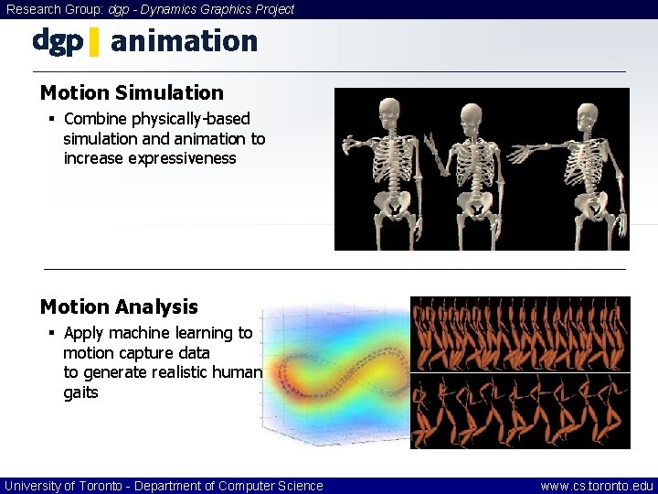 Research Group: dgp - Dynamics Graphics Project animation Motion Simulation § Combine physically-based simulation