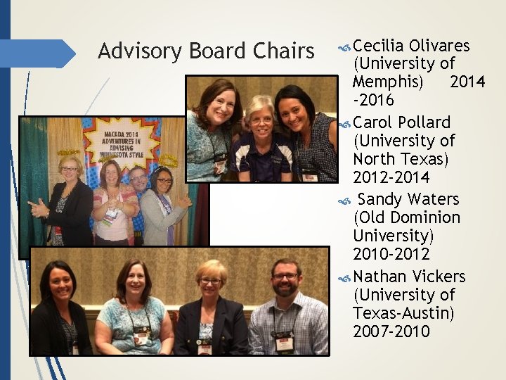 Advisory Board Chairs Cecilia Olivares (University of Memphis) 2014 -2016 Carol Pollard (University of