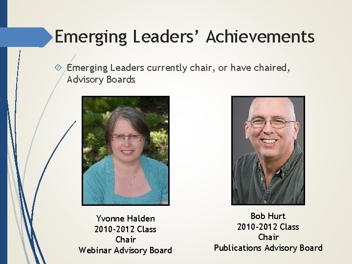 Emerging Leaders’ Achievements Emerging Leaders currently chair, or have chaired, Advisory Boards Yvonne Halden