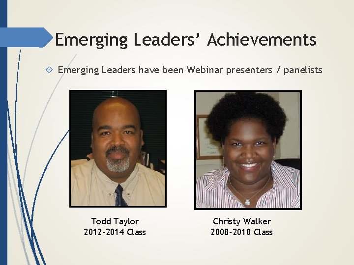 Emerging Leaders’ Achievements Emerging Leaders have been Webinar presenters / panelists Todd Taylor 2012