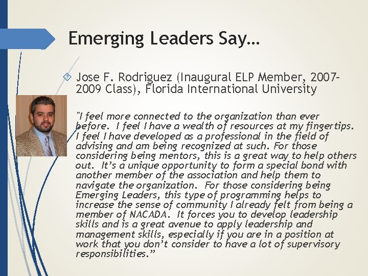Emerging Leaders Say… Jose F. Rodriguez (Inaugural ELP Member, 2007– 2009 Class), Florida International