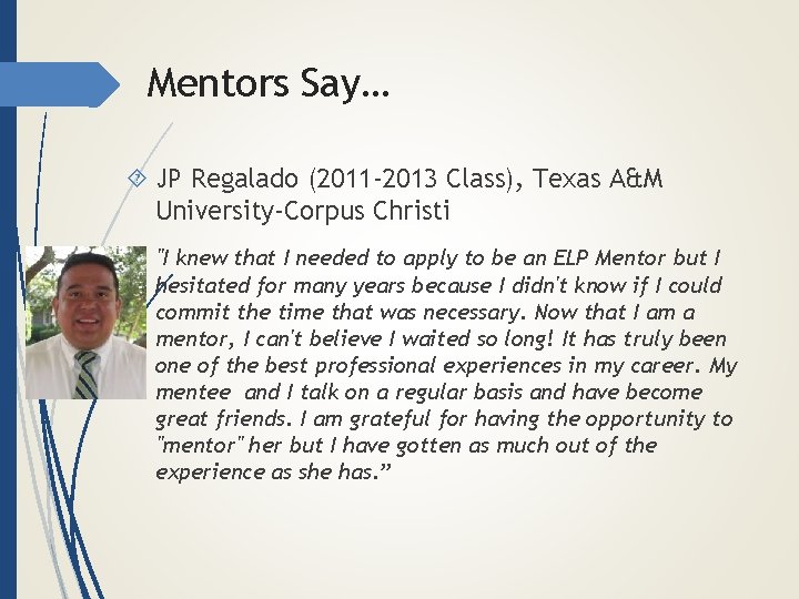 Mentors Say… JP Regalado (2011 -2013 Class), Texas A&M University-Corpus Christi "I knew that