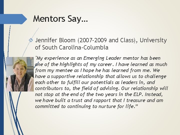 Mentors Say… Jennifer Bloom (2007 -2009 and Class), University of South Carolina-Columbia "My experience