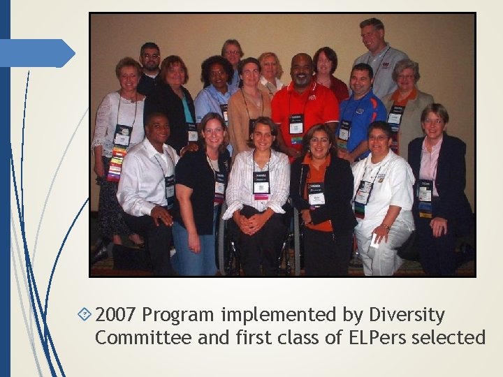 Improving Access 2007 Program implemented by Diversity Committee and first class of ELPers selected