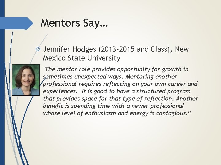 Mentors Say… Jennifer Hodges (2013 -2015 and Class), New Mexico State University "The mentor