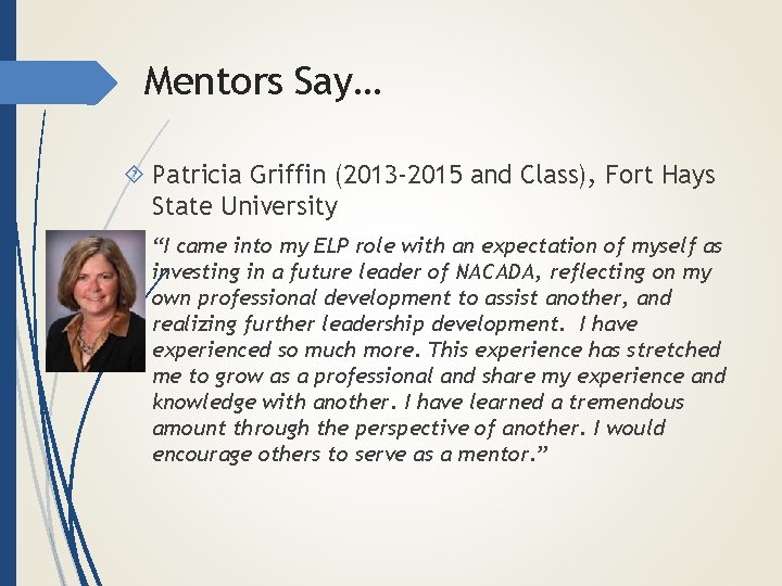 Mentors Say… Patricia Griffin (2013 -2015 and Class), Fort Hays State University “I came