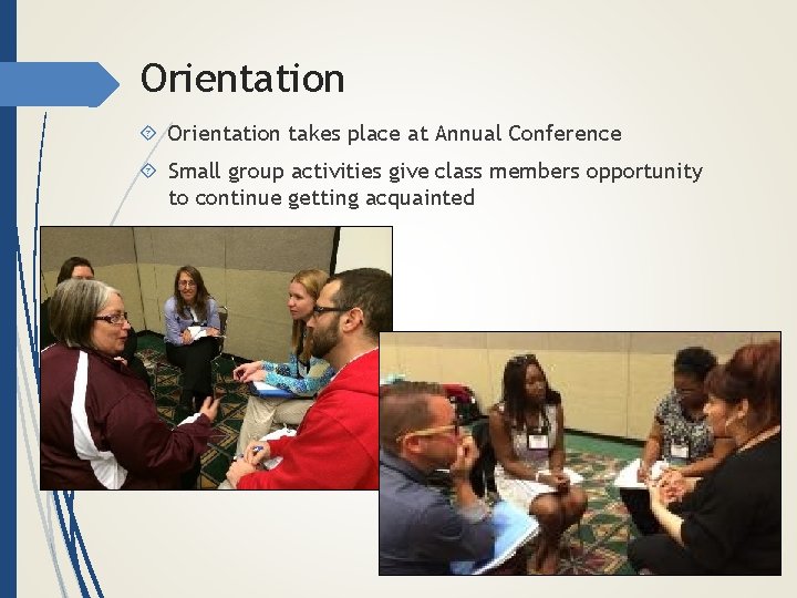 Orientation takes place at Annual Conference Small group activities give class members opportunity to