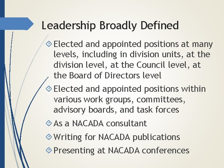 Leadership Broadly Defined Elected and appointed positions at many levels, including in division units,