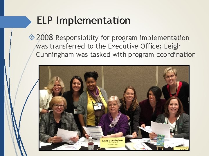 ELP Implementation 2008 Responsibility for program implementation was transferred to the Executive Office; Leigh