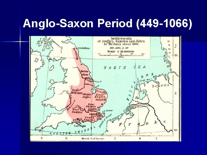 Anglo-Saxon Period (449 -1066) 